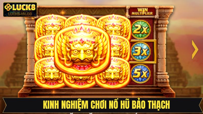 Nổ Hũ Bảo Thạch - Chinh Phục Game Quay Hũ Đỉnh Cao Tại Luck8 4 Kinh nghiệm khi tham gia quay hũ bảo thạch thắng lớn